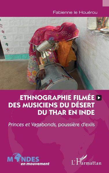 Ethnographie filmée des musiciens du desert du thar en inde : princes et vagabonds, poussière d'exils