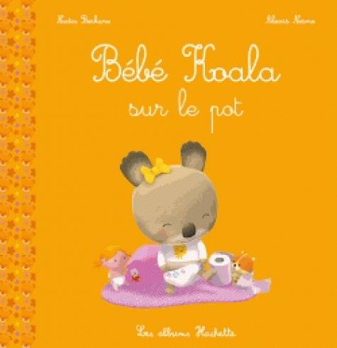 Bebe Koala Sur Le Pot Nadia Berkane Alexis Nesme Livres Sur Les Emotions Pour Enfants Livres D Eveil Pour Bebes Livres Pour Bebes Et Tout Petits Cultura