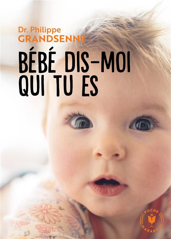 Bebe Dis Moi Qui Tu Es Philippe Grandsenne Livre Famille Education Cultura