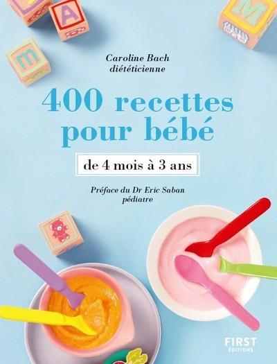 400 Recettes Pour Bebe De 4 Mois A 3 Ans Caroline Bach Livres De Cuisine Salee Cultura