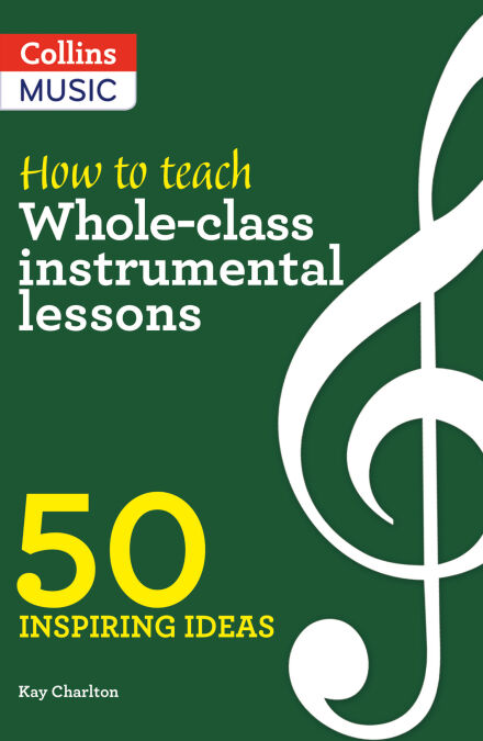 How to Teach Whole-Class Instrumental Lessons - 50 inspiring ideas ...