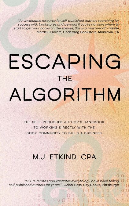 Escaping the Algorithm: The Self-Published Author’s Handbook to Working ...
