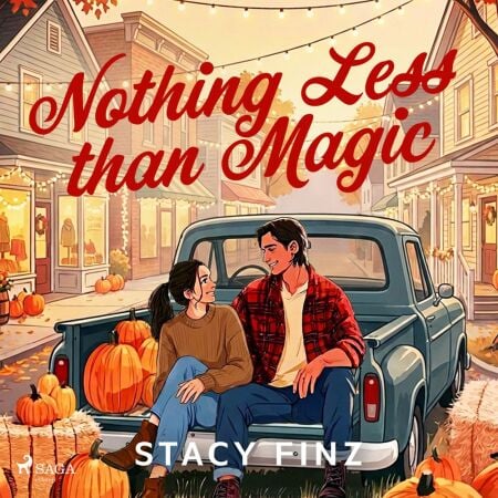 Nothing Less than Magic: A magical fall romance full of small town ...