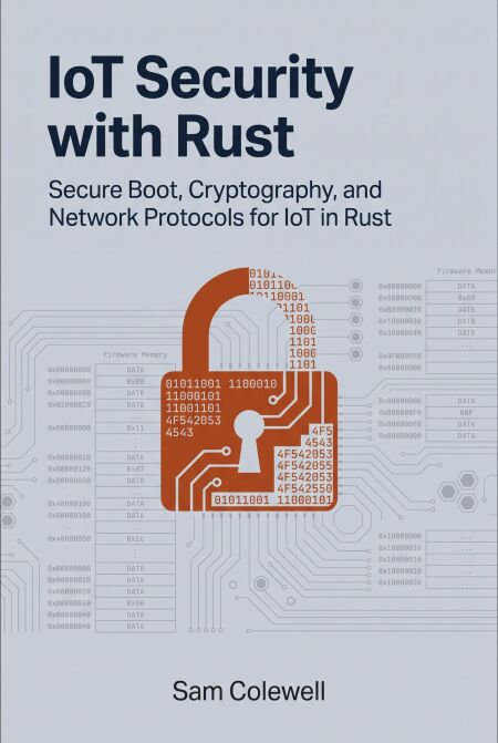 IoT Security with Rust: Secure Boot, Cryptography, and Network ...