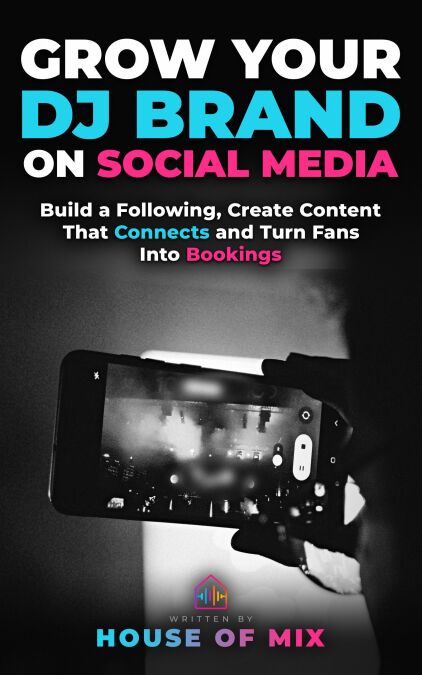 Grow Your DJ Brand on Social Media: Build a Following, Create Content ...