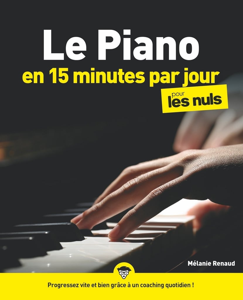 Le piano en 15 minutes par jour pour les Nuls : Livre de musique, Apprendre  le piano, Progresser vite et bien grâce à un coaching quotidien, Toutes
