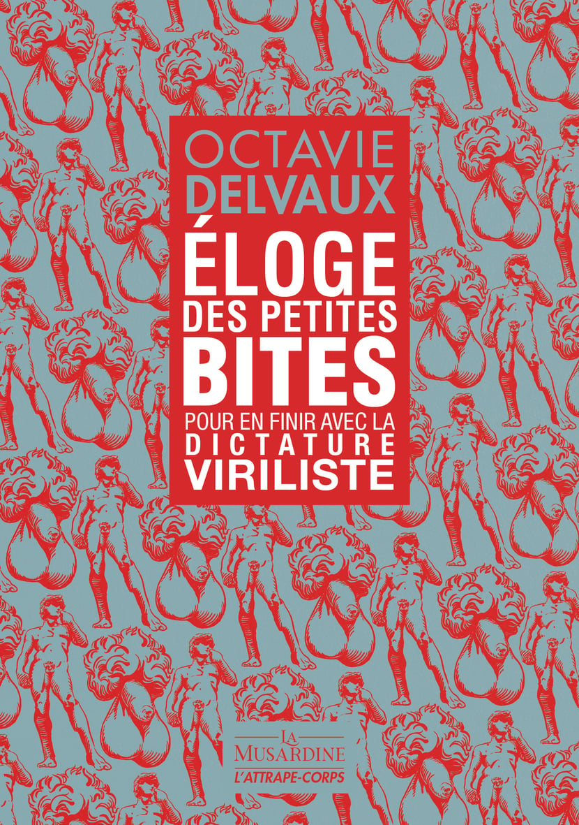 Eloge des petites bites - Pour en finir avec la dictature viriliste :  Octavie Delvaux - 9782364909823 | Cultura