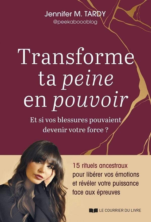 Transforme ta peine en pouvoir : Et si vos blessures pouvaient devenir votre force ?