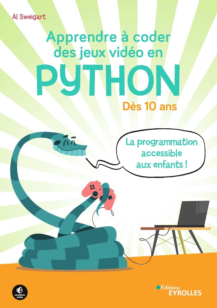 Apprendre à coder des jeux vidéo en Python - Dès 10 ans - La programmation  accessible aux enfants ! - Ebook Langages de programmation - Ebook  Informatique - Ebook Sciences & Techniques