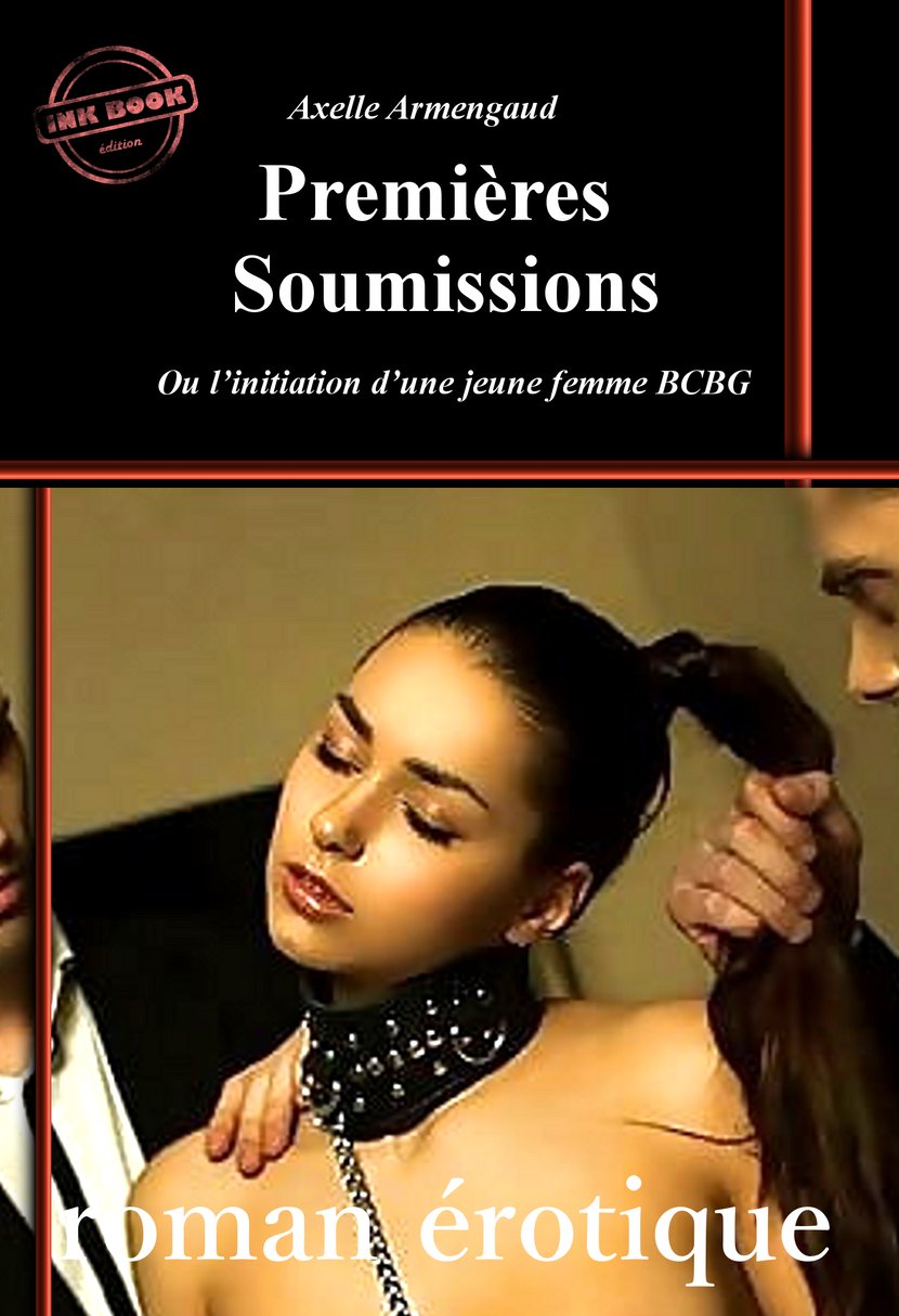 Premières Soumissions ou linitiation dune jeune femme BCBG roman érotique BDSM daprès une