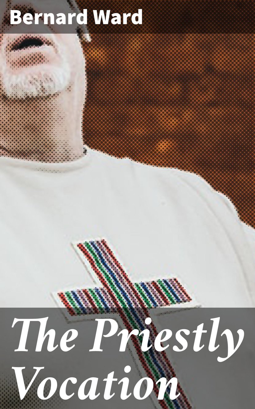 Secular Vocation The Priestly Vocation - A Series of Fourteen Conferences Addressed to ...