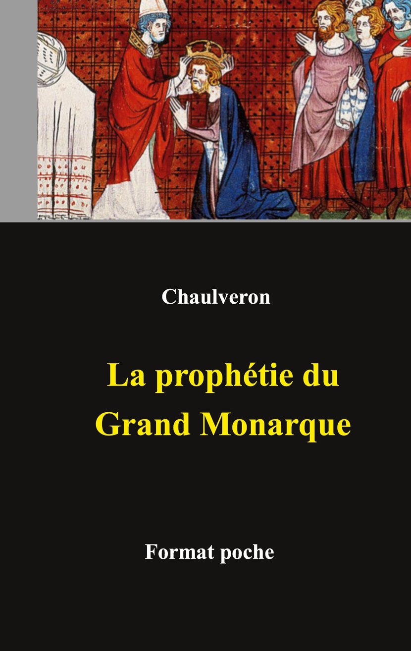 La prophétie du Grand Monarque : Laurent Chaulveron - 9782322464555 |  Cultura