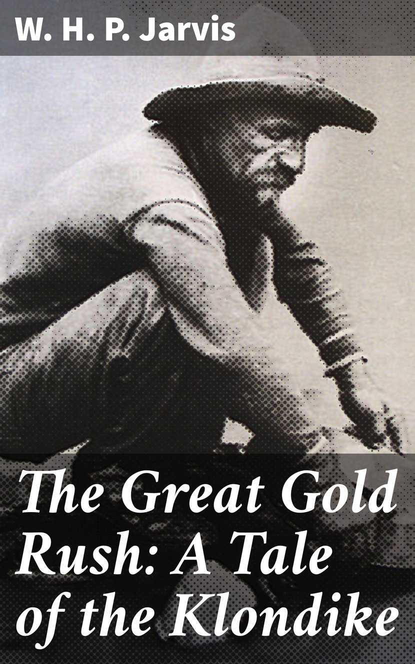 The Great Gold Rush: A Tale of the Klondike - 4057664595362 | Cultura