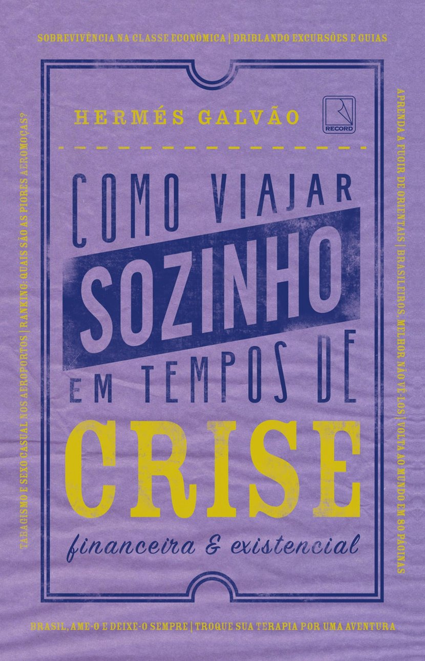 Como viajar sozinho em tempos de crise financeira e existencial -  9788501091901 | Cultura