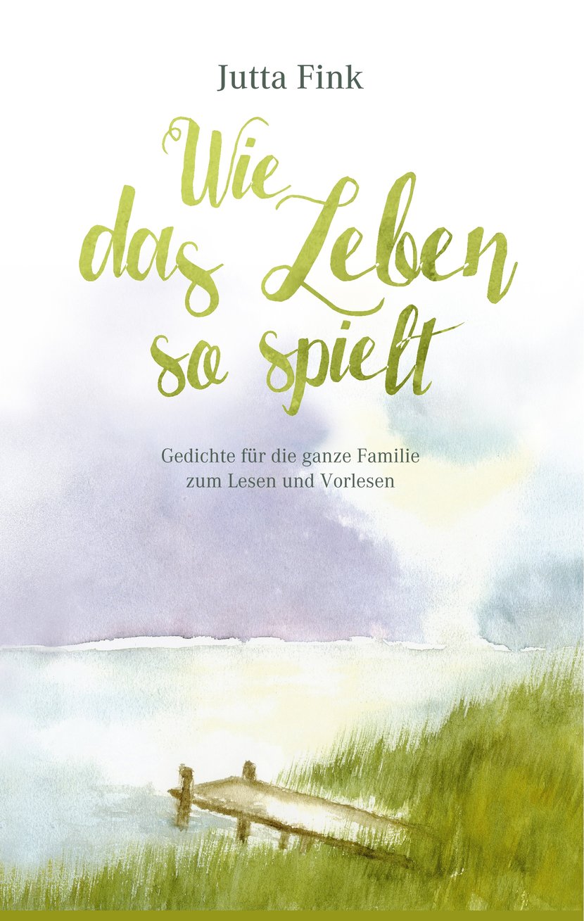 Wie das Leben so spielt Gedichte für die ganze Familie zum Lesen und