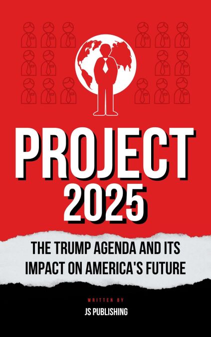 Project 2025 The Trump Agenda and Its Impact on America's Future