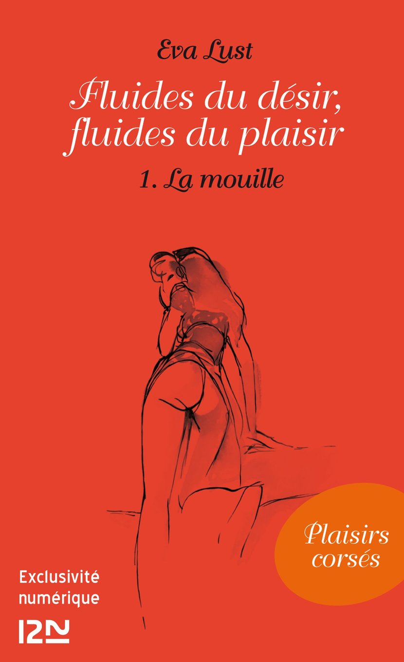 Fluides du désir, fluides du plaisir - 1. La mouille