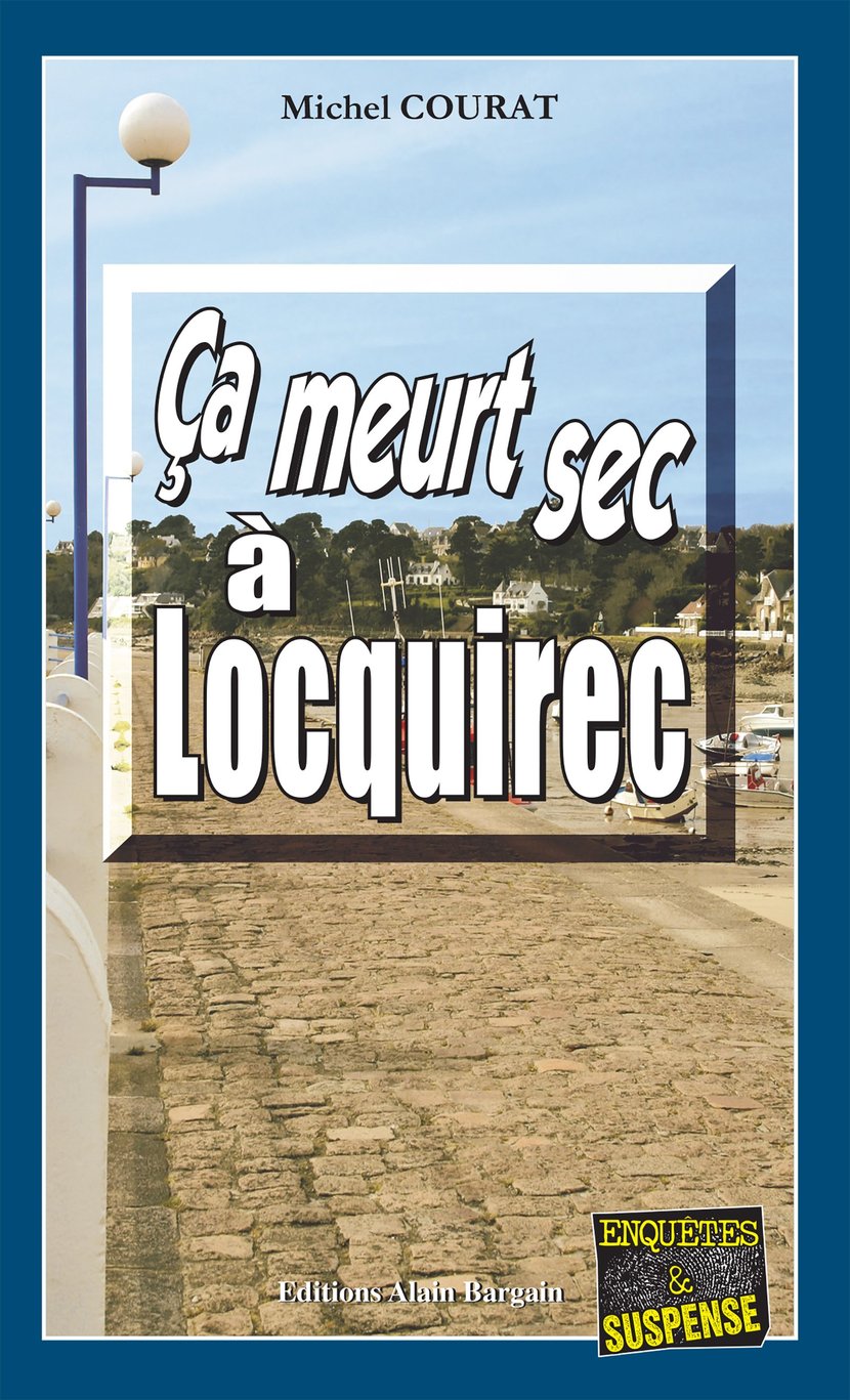 Ça meurt sec à Locquirec - Les enquêtes de Laure Saint-Donge - Tome 1 :  Michel Courat - 9782355503672 - Ebook romans de terroir - Ebook littérature  | Cultura