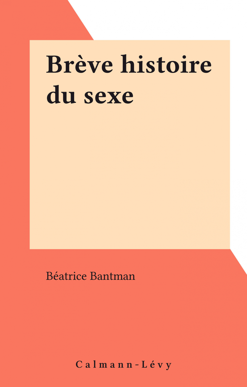 Brève histoire du sexe : Béatrice Bantman - 9782702170618 - Ebook arts,  culture & société | Cultura