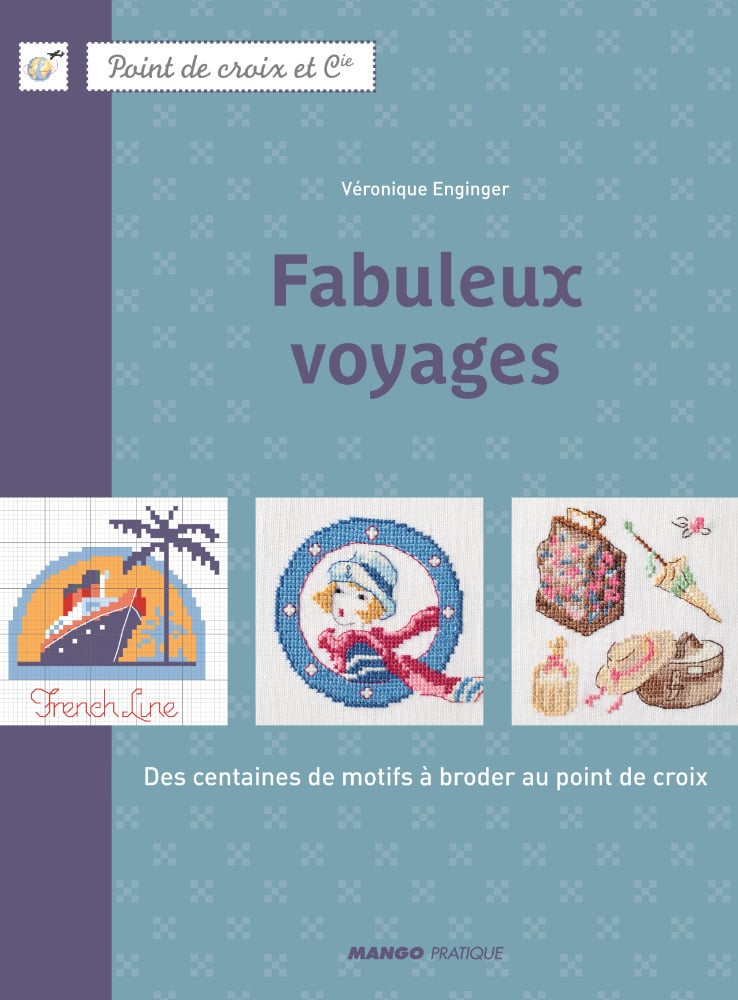 Fabuleux voyages - Des centaines de motifs à broder au point de croix :  Véronique Enginger - 9782812501777 - Ebook Passions & Loisirs - Ebook Vie  pratique | Cultura