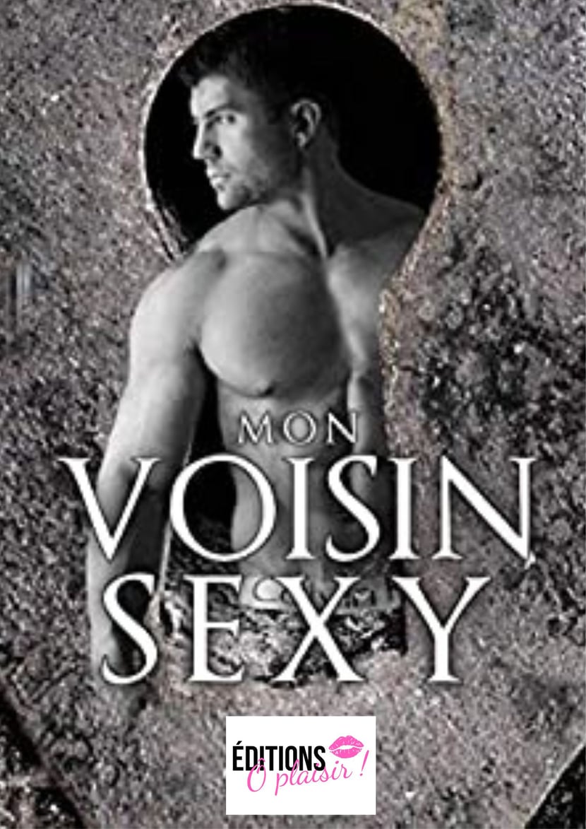 Mon voisin sexy - Romance érotique - 9791096923496 | Cultura