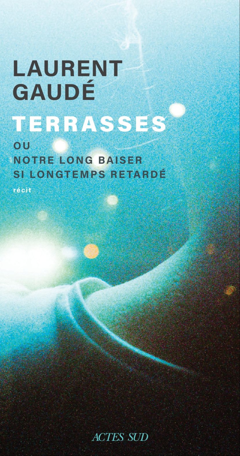 Terrasses - ou Notre long baiser si longtemps retardé : Laurent Gaudé -  9782330189150 - Ebook littérature | Cultura