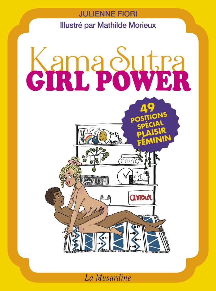 Kama-sutra Girl power : Mathilde Morieux,Julienne Fiori - 9782364908925 |  Cultura