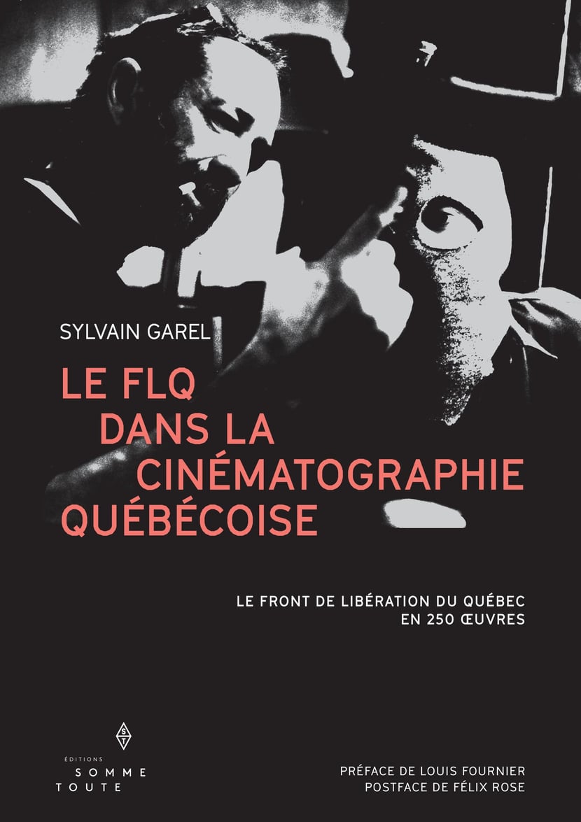 Le FLQ dans la cinématographie québécoise - Le Front de libération du Québec  en 250 œuvres : Sylvain Garel - 9782897944247 - Ebook littérature | Cultura