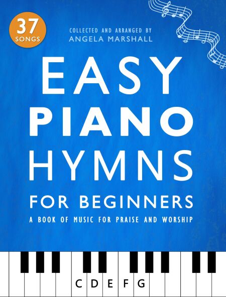Easy Piano Hymns for Beginners: A Book of Music for Praise and Worship ...