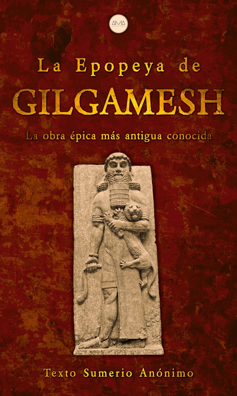 La Epopeya de Gilgamesh La Obra Épica Más Antigua Conocida Cultura