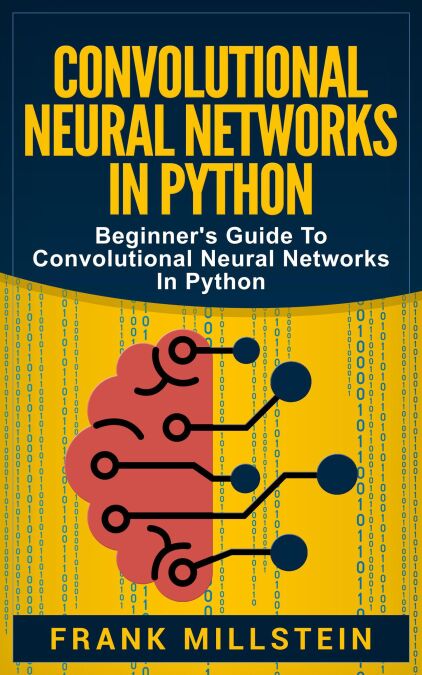 Convolutional Neural Networks in Python: Beginner's Guide to ...