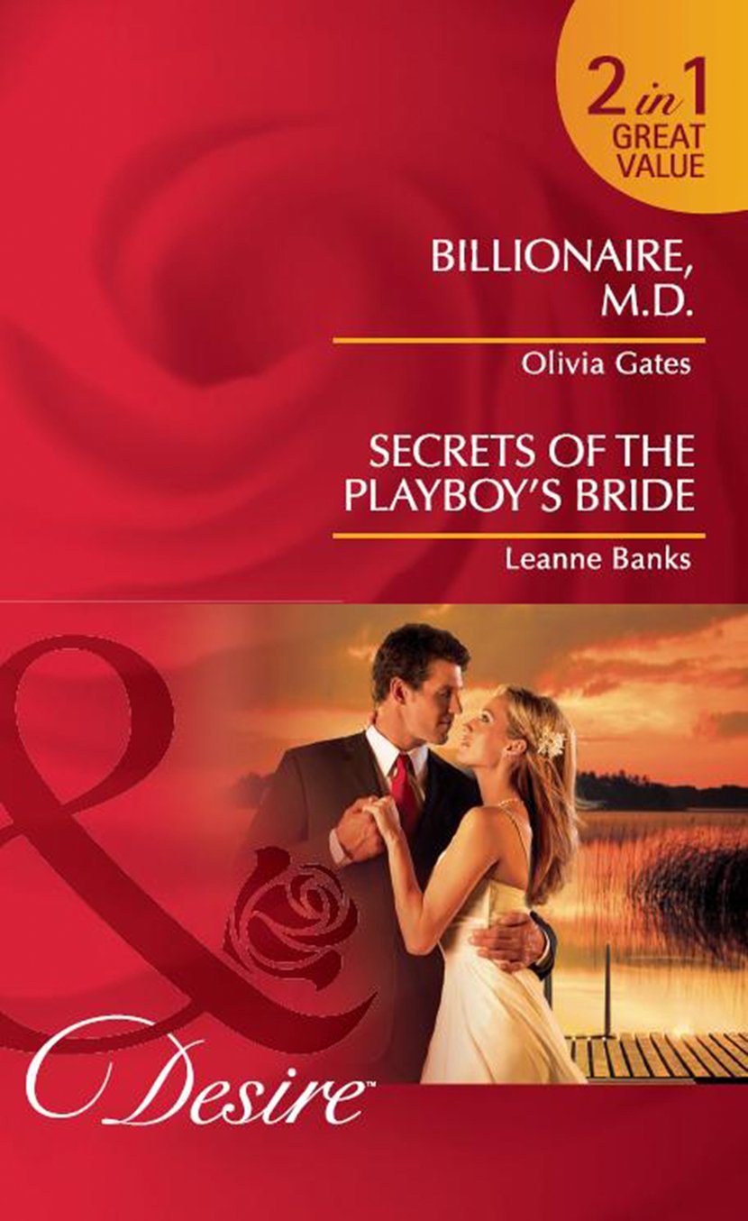 Billionaire, M.d. / Secrets Of The Playboy's Bride Billionaire, M.D