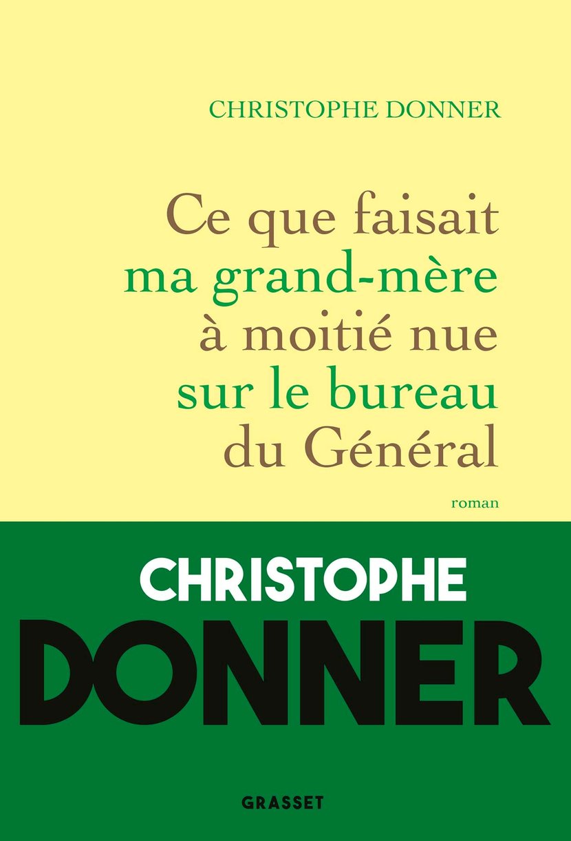 Ce que faisait ma grand-mère à moitié nue sur le bureau du Général :  Christophe Donner - 9782246813224 - Ebook littérature française - Ebook  littérature | Cultura