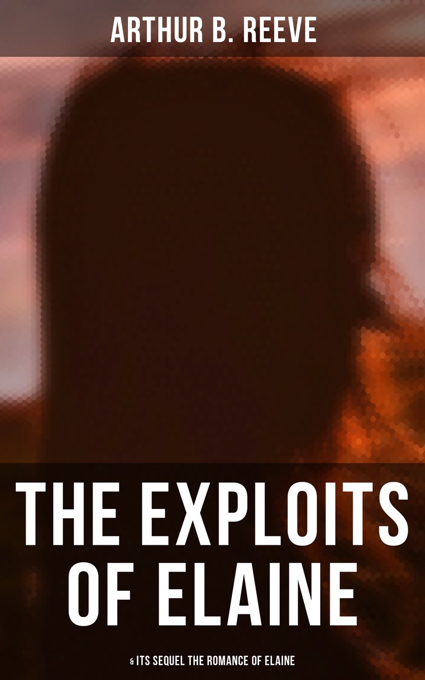 THE EXPLOITS OF ELAINE (& Its Sequel The Romance Of Elaine) - Detective ...