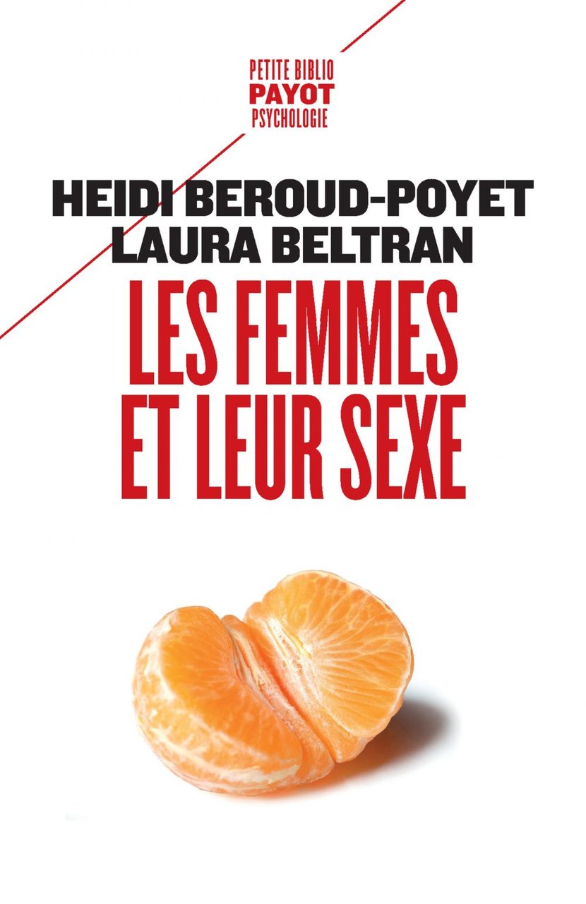 Les femmes et leur sexe - Ne plus avoir mal, renouer avec son désir, se  sentir libre : Heidi Beroud-Poyet - 9782228917865 - Ebook Psychologie,  psychanalyse - Ebook Sciences & Techniques | Cultura