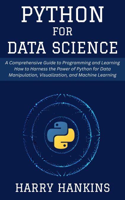 Python for Data Science: A Comprehensive Guide to Programming and ...