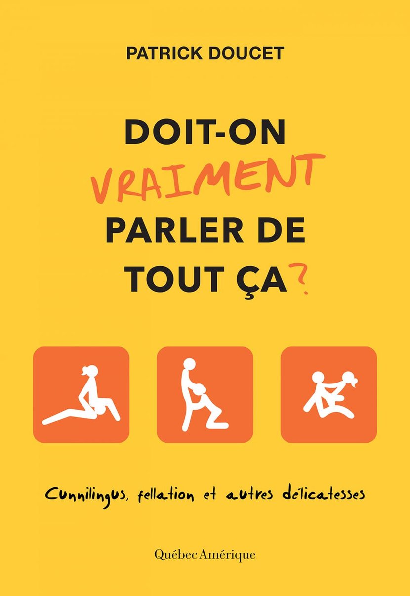 Doit-on vraiment parler de tout ça? - Cunnilingus, fellations et autres  délicatesses : Patrick Doucet - 9782764435854 | Cultura