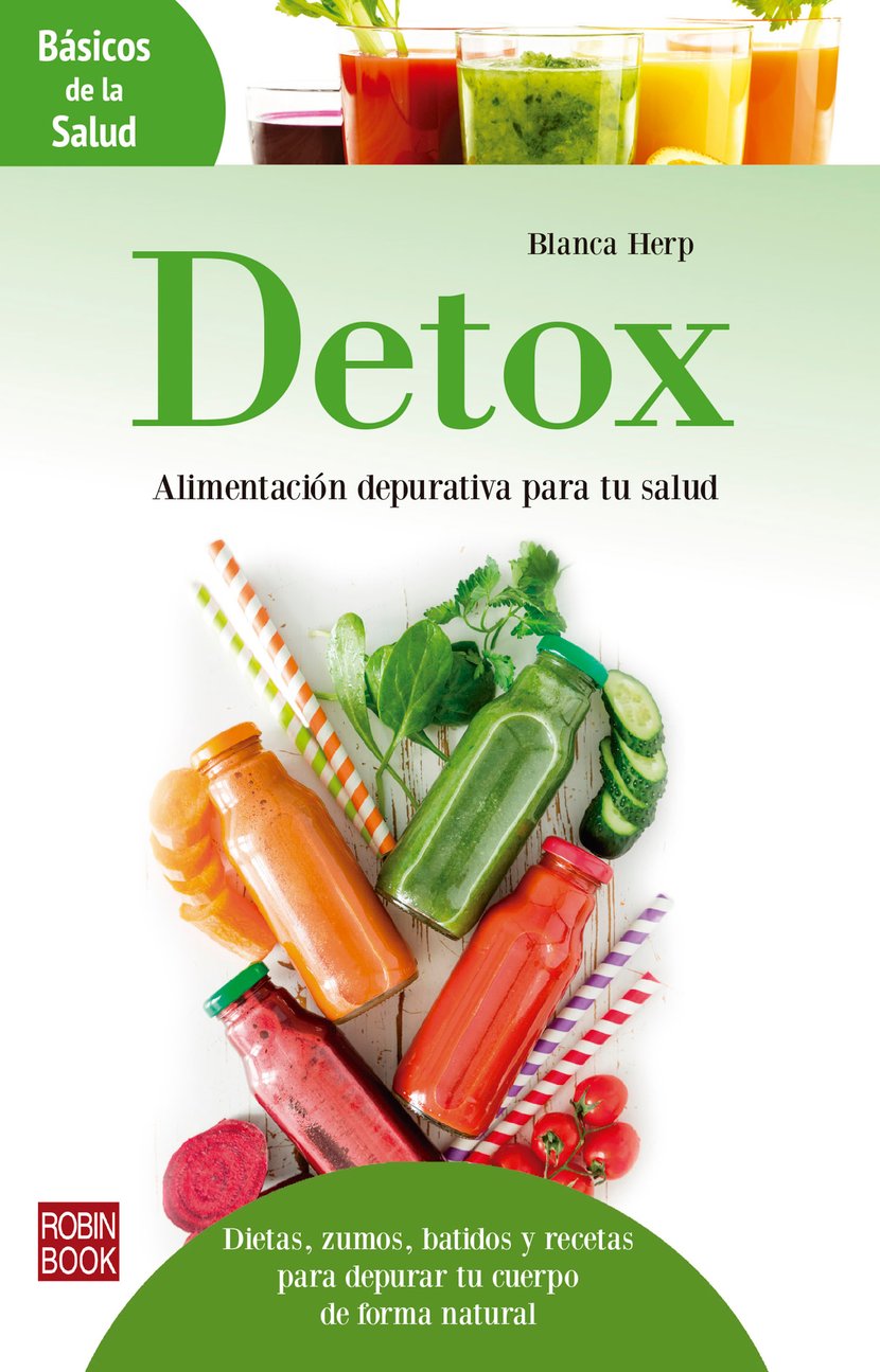 Detox Alimentación Depurativa Para Tu Salud Dietas Zumos Batidos Y