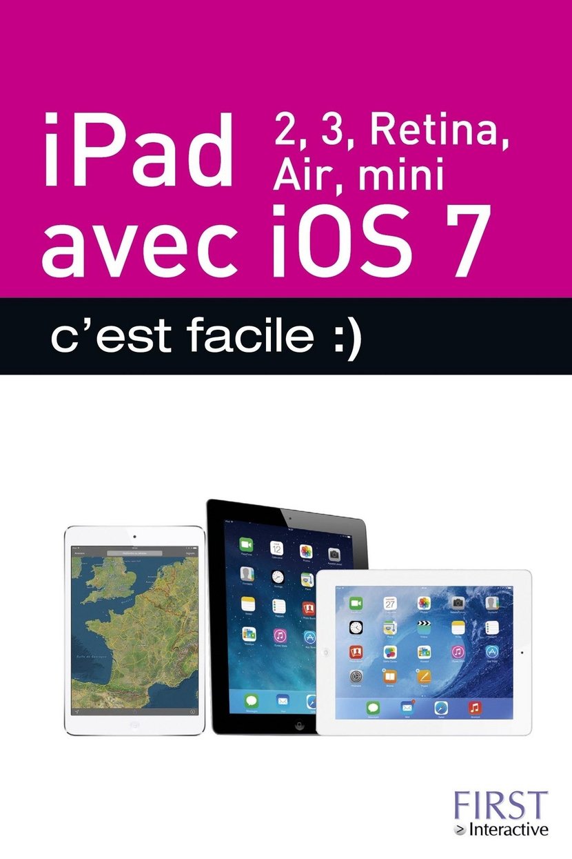 iPad (iPad 2, iPad Retina, iPad Air, iPad mini) avec IOS7, c'est facile :)  : Colette Michel - 9782754067683 - Ebook Informatique - Ebook Sciences &  Techniques