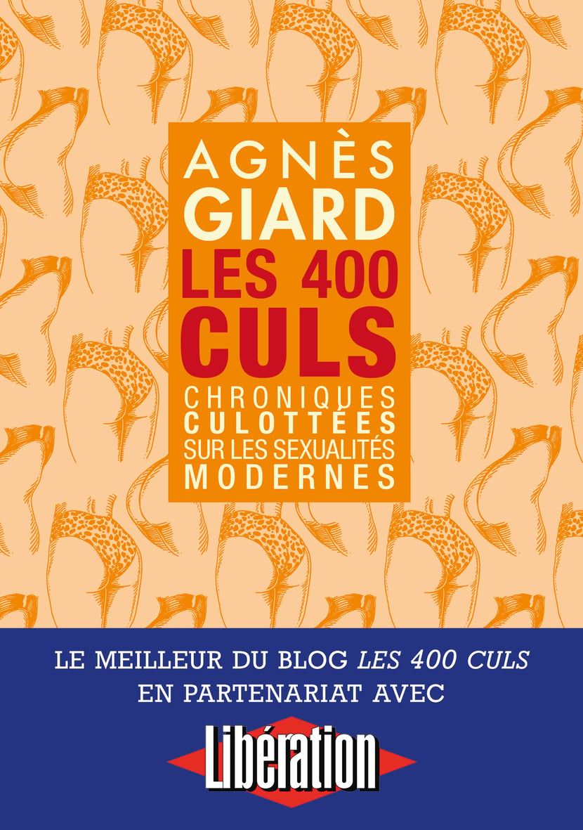 Les 400 culs - Chroniques culottées sur les sexualités modernes : Agnès  Giard - 9782364909731 | Cultura