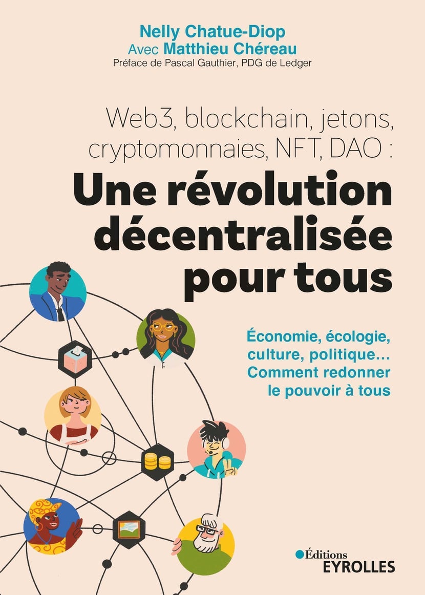 Web3, blockchain, jetons, cryptomonnaies, NFT, DAO : une révolution  décentralisée pour tous - Économie, écologie, culture, politique... Comment  redonner le pouvoir à tous : Matthieu Chéreau, Nelly Chatue-Diop | Cultura