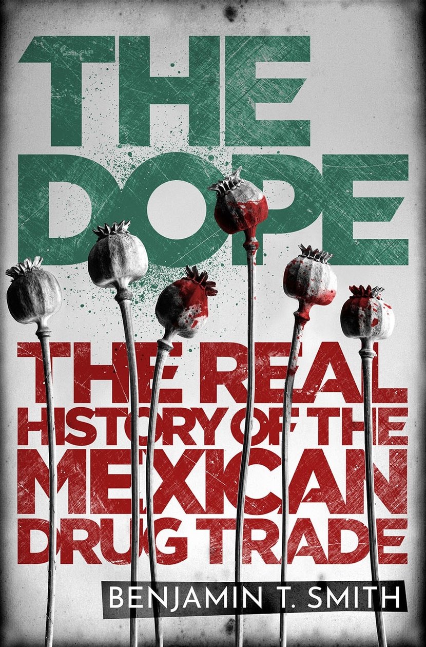 The Dope - The Real History of the Mexican Drug Trade - 9781473573833 |  Cultura