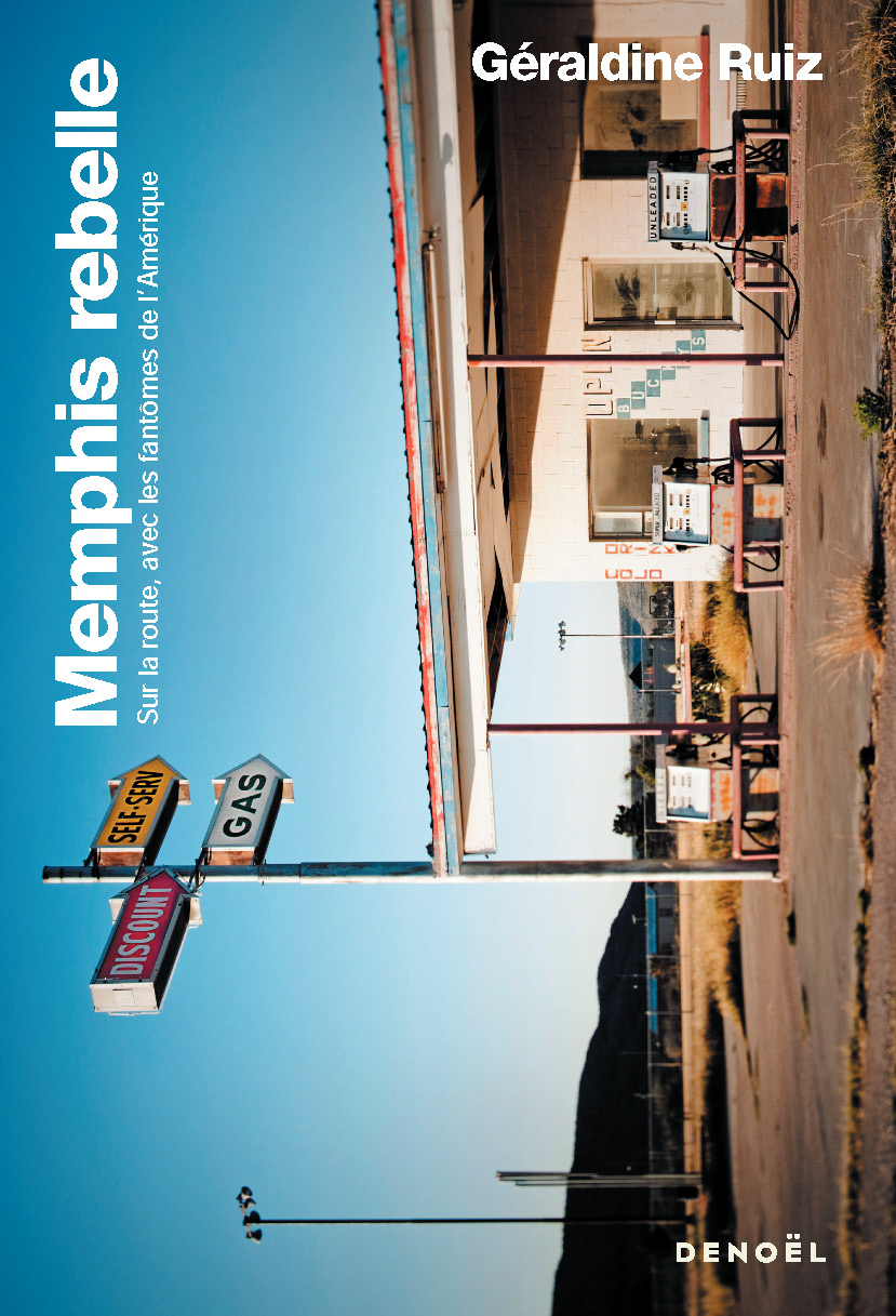 Memphis rebelle. Sur la route, avec les fantômes de lAmérique : Géraldine  Ruiz - 9782207163054 | Cultura