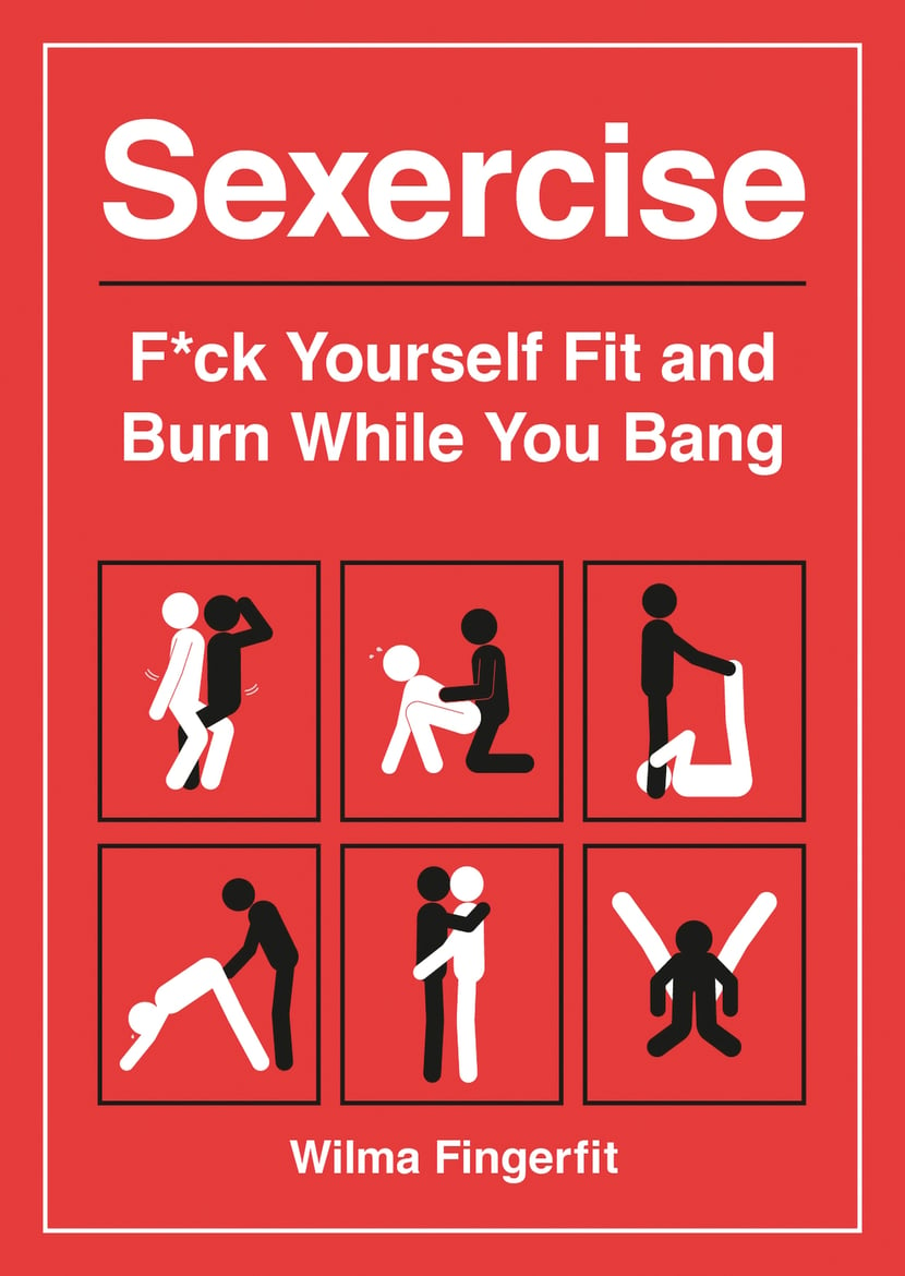 Sexercise - F*ck Yourself Fit and Burn While You Bang - 9781800073807 |  Cultura