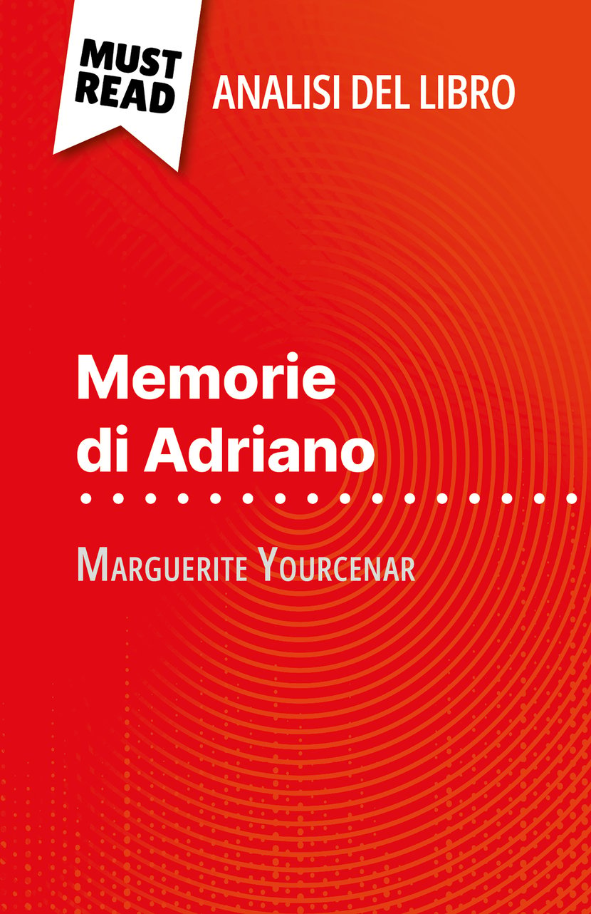 Marguerite Yourcenar: Memorie di Adriano