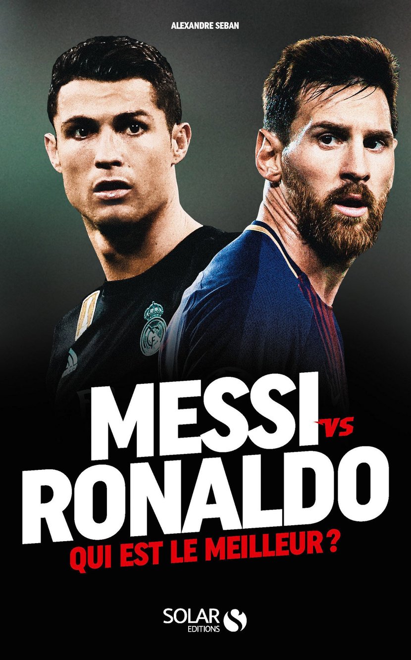 Messi vs Ronaldo - Qui est le meilleur ? : Alexandre Seban - 9782263156519  | Cultura