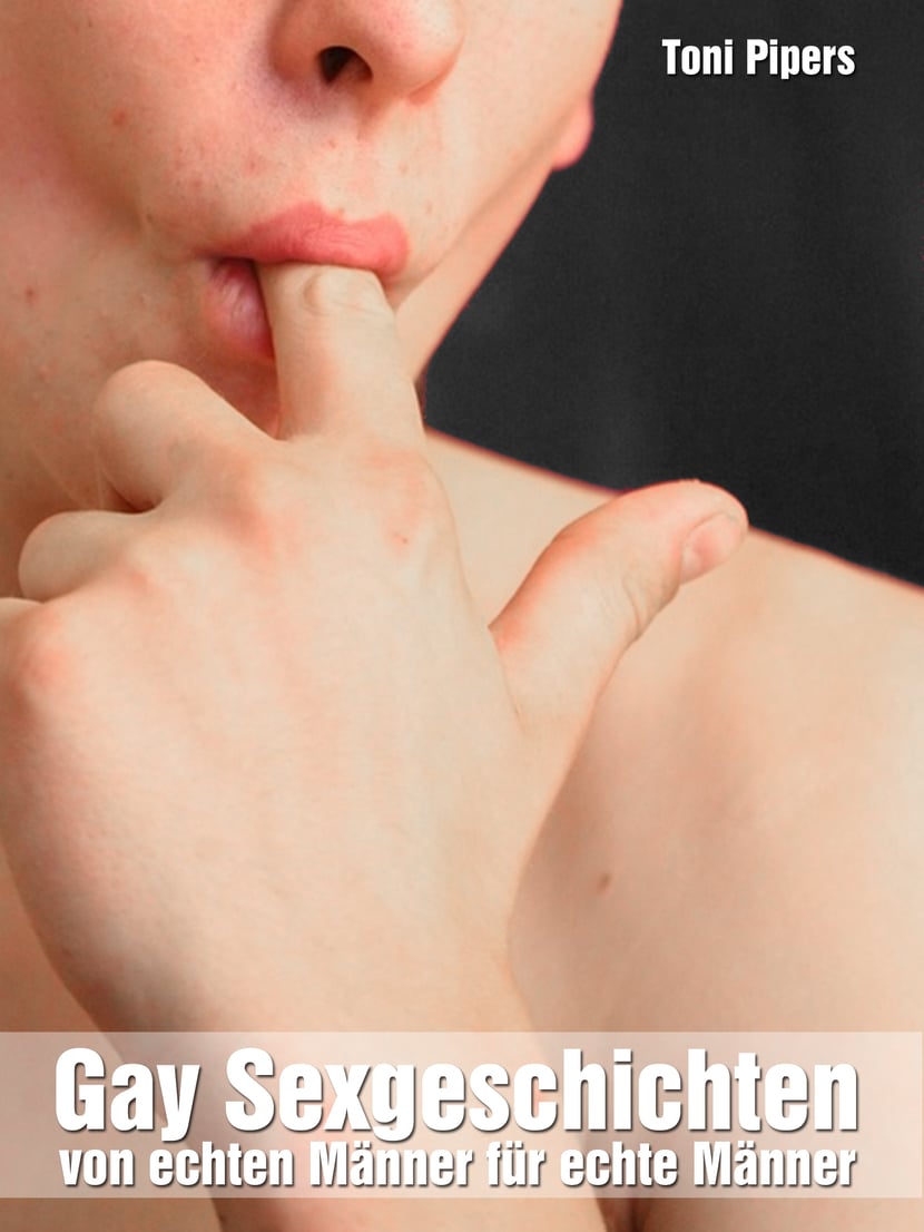 Gay Sexgeschichten: Von echten Männer für echte Männer - Homo-Erotisch Gay  deutsch unzensiert ab 18 Jahre - 9783744834476 - Ebook érotique | Cultura