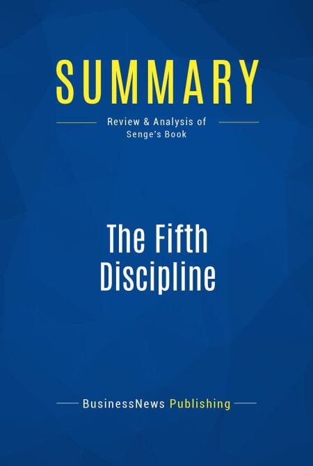Summary: The Fifth Discipline - Review and Analysis of