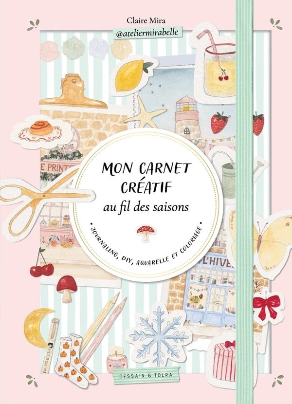 Mon carnet créatif au fil des saisons : Journaling, DIY, aquarelle et coloriage