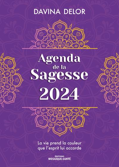 Agenda de la sagesse 2024 - une annee de bien-etre et de meditation en  harmonie avec la nature : Davina Delor - 2849392464 - Développement  Personnel